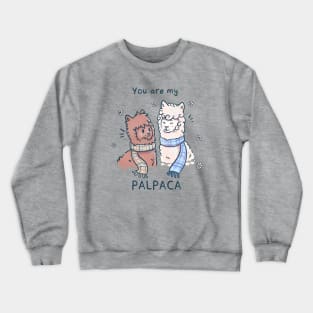 You are my Palpaca Crewneck Sweatshirt